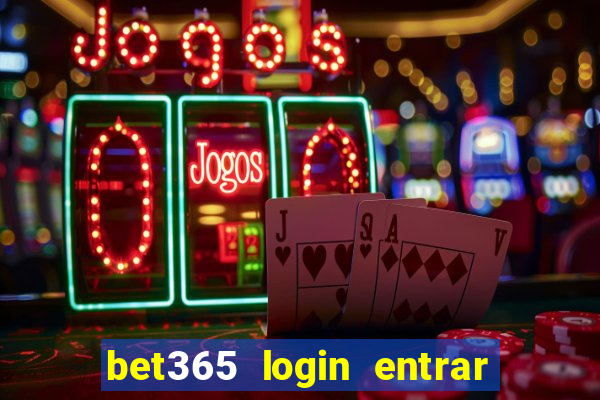 bet365 login entrar agora direto